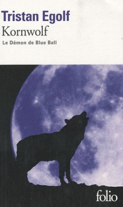 Kornwolf – Le Démon de Blue Ball – Tristan Egolf