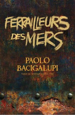 Ferrailleurs des Mers – Paolo Bacigalupi